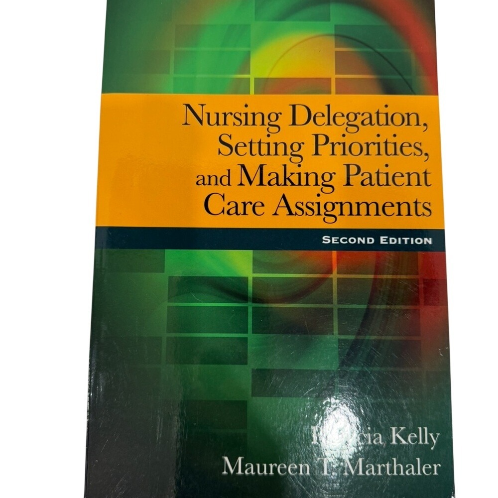 Nursing Delegation Setting Priorities Making Patient‎ Care Assignments 2nd Ed